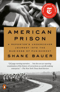 Title: American Prison: A Reporter's Undercover Journey into the Business of Punishment, Author: Shane Bauer