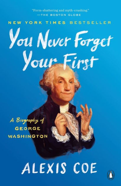 You Never Forget Your First: A Biography of George Washington [Book]