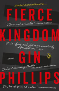 Title: Fierce Kingdom: A Novel, Author: Gin Phillips