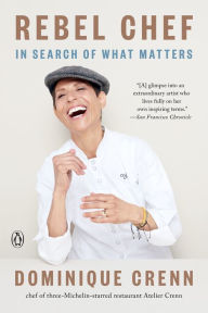 Title: Rebel Chef: In Search of What Matters, Author: Dominique Crenn