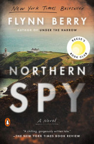 Title: Northern Spy: Reese's Book Club (A Novel), Author: Flynn Berry