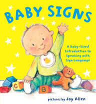 Title: Baby Signs: A Baby-Sized Introduction to Speaking with Sign Language, Author: Joy Allen