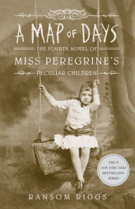 Title: A Map of Days (Miss Peregrine's Peculiar Children Series #4), Author: Ransom Riggs