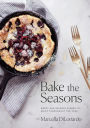 Bake the Seasons: Sweet and Savoury Dishes to Enjoy Throughout the Year: A Baking Book