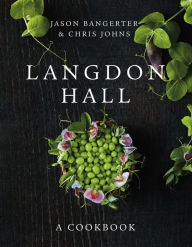 Title: Langdon Hall: A Cookbook, Author: Jason Bangerter
