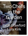 Two Chefs in the Garden: Over 150 Garden-Inspired Vegetarian Recipes