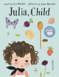 Title: Julia, Child, Author: Kyo Maclear