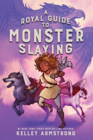 Title: A Royal Guide to Monster Slaying, Author: Kelley Armstrong