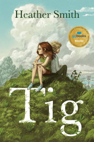 Title: Tig, Author: Heather Smith