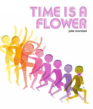 Title: Time Is a Flower, Author: Julie Morstad