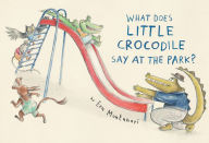Title: What Does Little Crocodile Say At the Park?, Author: Eva Montanari