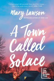 Title: A Town Called Solace, Author: Mary Lawson
