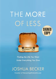The More of Less: Finding the Life You Want Under Everything You Own (Signed Book)