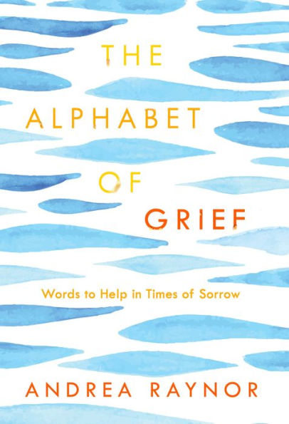 The Alphabet of Grief: Words to Help in Times of Sorrow: Affirmations and Meditations