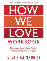 Title: How We Love Workbook, Expanded Edition: Making Deeper Connections in Marriage, Author: Milan Yerkovich
