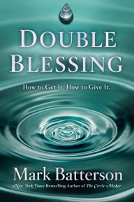 Title: Double Blessing: How to Get It. How to Give It., Author: Mark Batterson