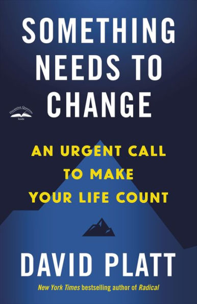 Something Needs to Change: An Urgent Call to Make Your Life Count