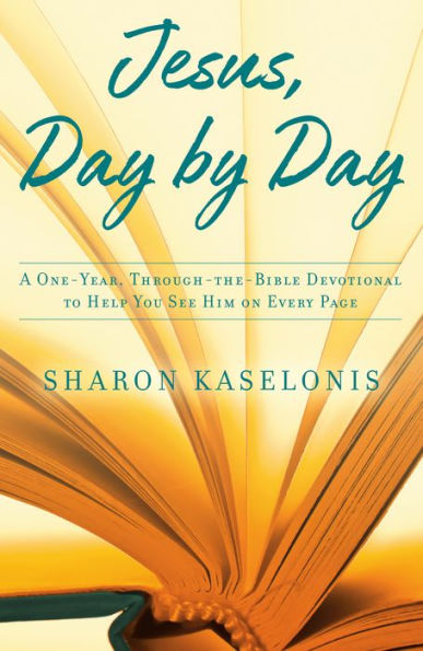 Jesus, Day by Day: A One-Year, Through-the-Bible Devotional to Help You See Him on Every Page
