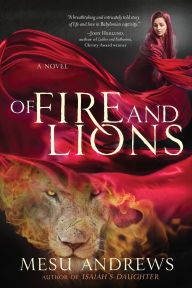 Title: Of Fire and Lions: A Novel, Author: Mesu Andrews
