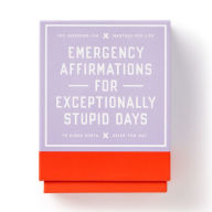 Title: Emergency Affirmations for Exceptionally Stupid Days Card Deck, Author: Brass Monkey