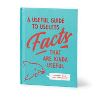 Title: A Useful Guide to Useless Facts that are Kinda Useful, Author: Brass Brass Monkey