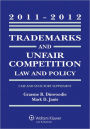 Trademark & Unfair Competition Law, 2011-2012 Statutory Supplement