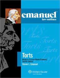 Emanuel Law Outlines: Torts Keyed to Prosser, Wade, Schwartz, Kelly & Partlett, 12th Ed. / Edition 12