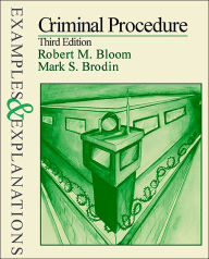 Criminal Procedure: Examples & Explanations, Third Edition