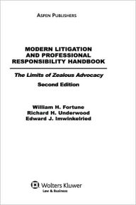 Title: Modern Litigation and Professional Responsibility Handbook: The Limits of Zealous Advocacy, Second Edition, Author: William H. Fortune