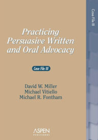 Practicing Persuasive Written and Oral Advocacy: Caes File III / Edition 1