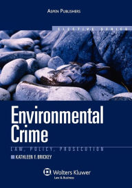 Title: Environmental Crime: Law, Policy, Prosecution / Edition 4, Author: Kathleen F. Brickey