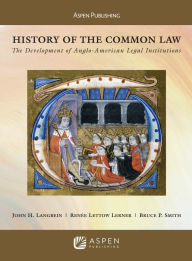 Title: History of the Common Law: The Development of Anglo-American Legal Institutions / Edition 1, Author: John H. Langbein