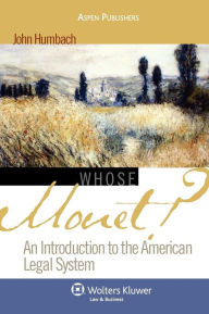 Whose Monet? An Introduction To The American Legal System / Edition 1