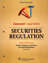 Casenote Legal Briefs: Securities Regulation, Keyed to Coffee and Seligman