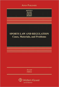 Title: Sports Law and Regulation: Cases, Materials, and Problems, Second Edition / Edition 2, Author: Matthew Mitten