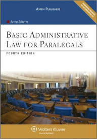 Title: Basic Administrative Law For Paralegals, Fourth Edition / Edition 4, Author: Anne Adams