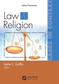 Title: Law and Religion: Cases in Context, Author: Leslie C. Griffin