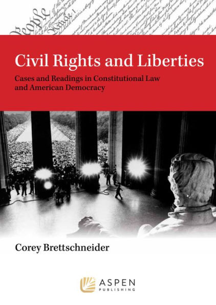 Civil Rights and Liberties: Cases and Readings in Constitutional Law and American Democracy