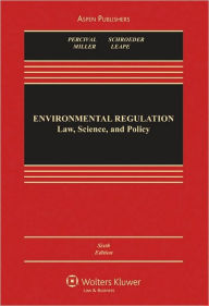 Environmental Regulation: Law, Science, and Policy / Edition 6