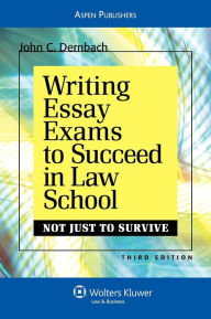 Writing Essay Exams To Succeed In Law School (Not Just To Survive), Third Edition / Edition 3