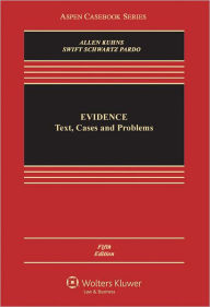 Evidence: Text, Cases, and Problems / Edition 5