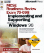 MCSE Readiness Review -- Exam 70-098: Implementing and Supporting Microsoft Windows 98