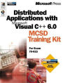 Distributed Applications with Microsoft Visual C++ 6.0: MCSD Training Kit: For Exam 70-015 with CD-ROM