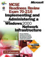 MCSE Microsoft Windows 2000 Network Infrastructure Readiness Review: Exam 70-216