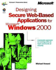 Designing Secure Web-Based Applications for Microsoft Windows 2000 with CDROM