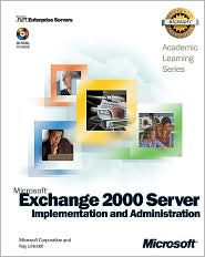 Microsoft Exchange 2000 Server Implementation and Administration with Cdrom and Lab Manual