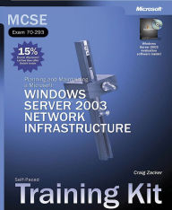 MCSE Self-Paced Training Kit (Exam 70-293): Planning and Maintaining a Microsoft Windows Server 2003 Network Infrastructure