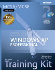 MCSA/MCSE Self-Paced Training Kit (Exam 70-270): Installing, Configuring, and Administering Microsoft Windows XP Professional, Second Edition