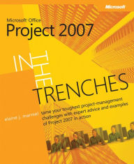 In the Trenches with Microsoft Office Project 2007