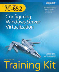 MCTS Self-Paced Training Kit (Exam 70-652): Configuring Windows Server Virtualization